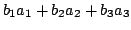 $\displaystyle b_{1}a_{1} + b_{2}a_{2} + b_{3}a_{3}$
