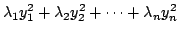 $\displaystyle \lambda_{1}y_{1}^{2} + \lambda_{2}y_{2}^{2} + \cdots + \lambda_{n}y_{n}^{2}$