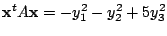$\displaystyle {\mathbf x}^{t}A{\mathbf x} = -y_{1}^{2} - y_{2}^{2} + 5y_{3}^{2} $