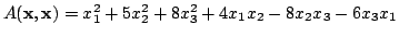 $ A({\mathbf x},{\mathbf x}) = x_{1}^{2} + 5x_{2}^{2} + 8x_{3}^{2} + 4x_{1}x_{2} - 8x_{2}x_{3} - 6x_{3}x_{1}$