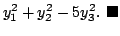 $\displaystyle y_{1}^2 + y_{2}^2 - 5y_{3}^2 .
\ensuremath{ \blacksquare}$