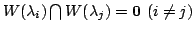 $ W(\lambda_{i}) \bigcap W(\lambda_{j}) = {{\bf0}}  (i \neq j)$