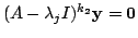 $ (A - \lambda_{j}I)^{k_{2}} {\mathbf y} = {\bf0}$