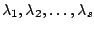 $ \lambda_{1},\lambda_{2},\ldots,\lambda_{s}$
