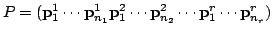 $\displaystyle P = ({\bf p}_{1}^{1} \cdots {\bf p}_{n_{1}}^{1} {\bf p}_{1}^{2} \cdots {\bf p}_{n_{2}}^{2} \cdots {\bf p}_{1}^{r} \cdots {\bf p}_{n_{r}}^{r}) $