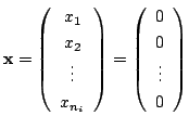 $\displaystyle {\mathbf x} = \left(\begin{array}{c}
x_{1}\\
x_{2}\\
\vdots\\
...
...array}\right) = \left(\begin{array}{c}
0\\
0\\
\vdots\\
0
\end{array}\right)$