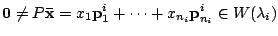 $\displaystyle {\bf0} \neq P{\mathbf {\bar x}} = x_{1}{\bf p}_{1}^{i} + \cdots + x_{n_{i}}{\bf p}_{n_{i}}^{i} \in W(\lambda_{i}) $