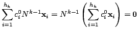 $\displaystyle \sum_{i=1}^{h_{k}}c_{i}^{0}N^{k-1}{\mathbf x}_{i} = N^{k-1}\left(\sum_{i=1}^{h_{k}}c_{i}^{0}{\mathbf x}_{i}\right) = {\bf0} $