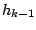 $ h_{k-1}$