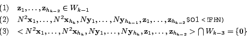 \begin{displaymath}\begin{array}{ll}
(1) & {\mathbf z}_{1},\ldots,{\mathbf z}_{h...
...\mathbf z}_{h_{k-2}}> \bigcap W_{k-3} = \{{\bf0}\}
\end{array}\end{displaymath}