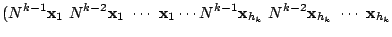 $\displaystyle (N^{k-1}{\mathbf x}_{1}  N^{k-2}{\mathbf x}_{1}  \cdots  {\mat...
...{\mathbf x}_{h_{k}}  N^{k-2}{\mathbf x}_{h_{k}}  \cdots  {\mathbf x}_{h_{k}}$