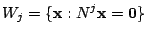$\displaystyle W_{j} = \{{\mathbf x} : N^{j}{\mathbf x} = {\bf0} \}$