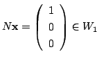 $\displaystyle N{\mathbf x} = \left(\begin{array}{c}
1\\
0\\
0
\end{array}\right) \in W_{1}$