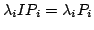 $ \lambda_{i}IP_{i} = \lambda_{i}P_{i}$