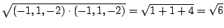 $\displaystyle \sqrt{(-1,1,-2) \cdot (-1,1,-2)} = \sqrt{1 + 1 + 4} = \sqrt{6}$