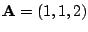 $ {\bf A} = (1,1,2)$