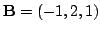 $ {\bf B} = (-1,2,1)$