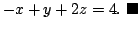 $\displaystyle -x + y + 2z = 4.
\ensuremath{ \blacksquare}$