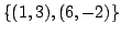 $ \{(1,3),(6,-2)\}$