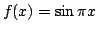 $ f(x) = \sin{\pi x}$