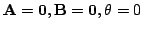 $ {\bf A} = {\bf0}, {\bf B} = {\bf0}, \theta = 0$
