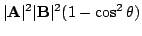 $\displaystyle \vert{\bf A}\vert^2\vert{\bf B}\vert^2(1 - \cos^2{\theta})$