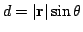 $ d = \vert{\bf r}\vert\sin{\theta}$