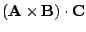 $ ({\bf A}\times{\bf B})\cdot{\bf C}$