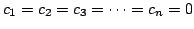 $ c_{1} = c_{2} = c_{3} =\cdots = c_{n} = 0$