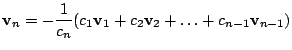 $\displaystyle {\bf v}_{n} = -\frac{1}{c_{n}}(c_{1}{\bf v}_{1} + c_{2}{\bf v}_{2} + \ldots + c_{n-1}{\bf v}_{n-1}) $