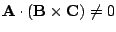 $ {\bf A}\cdot({\bf B}\times{\bf C}) \neq 0$