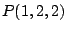 $ P(1,2,2)$