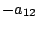 $ -a_{12}$