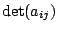 $ \det(a_{ij})$