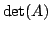 $ \det(A)$