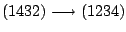 $\displaystyle (1432) \longrightarrow (1234)$