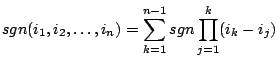 $\displaystyle sgn(i_{1},i_{2},\ldots,i_{n}) = \sum_{k=1}^{n-1}sgn \prod_{j=1}^{k}(i_{k} - i_{j}) $