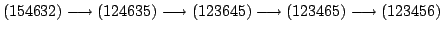 $\displaystyle (154632) \longrightarrow (124635) \longrightarrow (123645) \longrightarrow (123465) \longrightarrow (123456) $