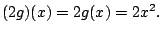 $ (2g)(x) = 2g(x) = 2x^2 .$