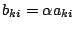 $ b_{ki} = \alpha{a_{ki}}$