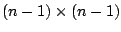 $ (n-1) \times (n-1)$