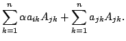 $\displaystyle \sum_{k=1}^{n}\alpha a_{ik}A_{jk} + \sum_{k=1}^{n}a_{jk}A_{jk} .$