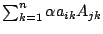 $ \sum_{k=1}^{n}\alpha a_{ik}A_{jk}$