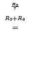 $\displaystyle \stackrel{\begin{array}{cc}
{}^{\frac{R_{2}}{7}}\\
{}^{R_{2}+R_{3}}
\end{array}}{=}$