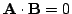 $ {\bf A} \cdot {\bf B} = 0$