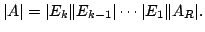 $\displaystyle \vert A\vert = \vert E_{k}\Vert E_{k-1}\vert \cdots \vert E_{1}\Vert A_{R}\vert. $