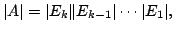 $\displaystyle \vert A\vert = \vert E_{k}\Vert E_{k-1}\vert \cdots \vert E_{1}\vert, $