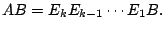 $\displaystyle AB = E_{k}E_{k-1} \cdots E_{1}B. $
