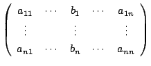 $\displaystyle \left(\begin{array}{ccccc}
a_{11}&\cdots&b_{1}&\cdots&a_{1n}\\
\vdots& &\vdots&&\vdots\\
a_{n1}&\cdots&b_{n}&\cdots&a_{nn}
\end{array}\right)$