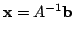 $\displaystyle {\mathbf x} = A^{-1}{\bf b}$
